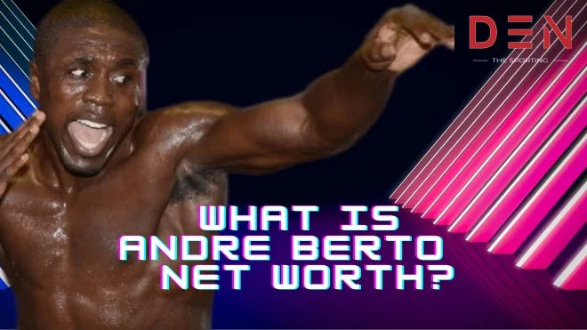 Andre Berto Net Worth
