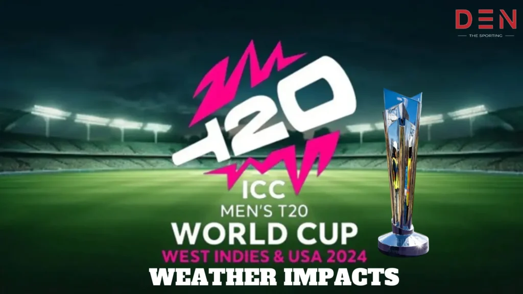 impact-of-weather-on-the-icc-t20-world-cup-2024-matches