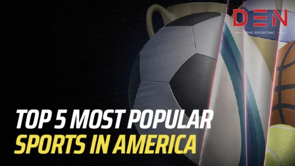 Top 5 Most Popular Sports in America